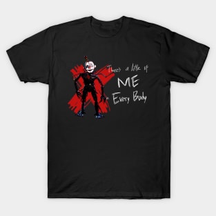 there's a little of ME everybody T-Shirt